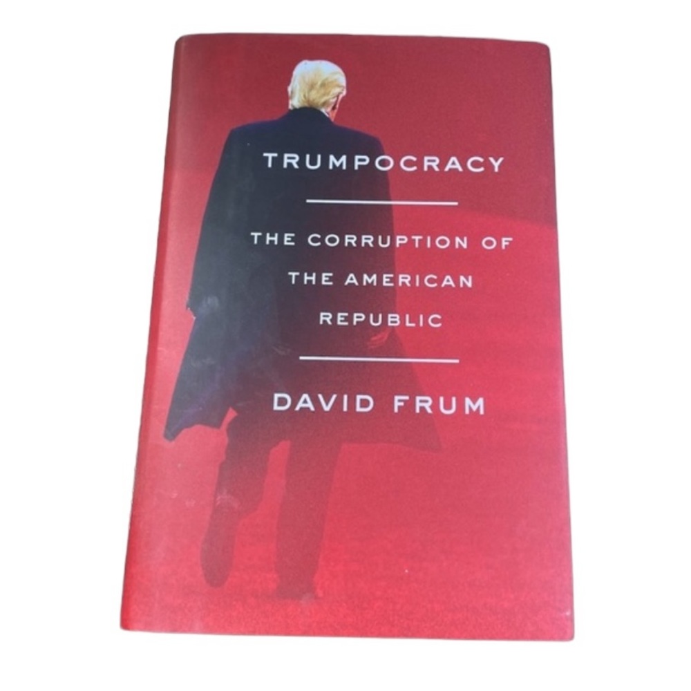 Trumpocracy by David Frum Hardcover Book
